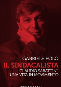 Claudio Sabattini, storia di un sindacalista 