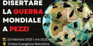 Convegno a Roma: "Disertare la guerra mondiale a pezzi"