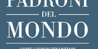 I fondi d’investimento, padroni del mondo